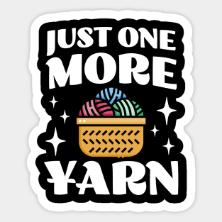 Just One More Yarn - Knitting and Crocheting Addicts - Funny Sticker